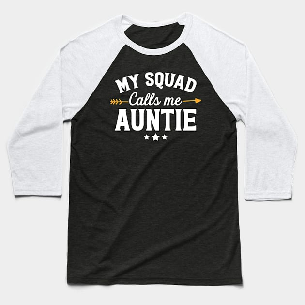 My squad calls me auntie Baseball T-Shirt by captainmood